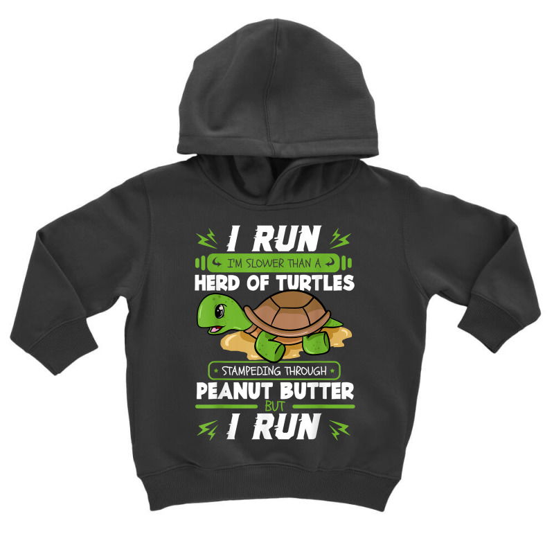 I Run I'm Slower Than A Herd Of Turtles Peanut Butter Gift T Shirt Toddler Hoodie by ovarddmjipsonmfg | Artistshot