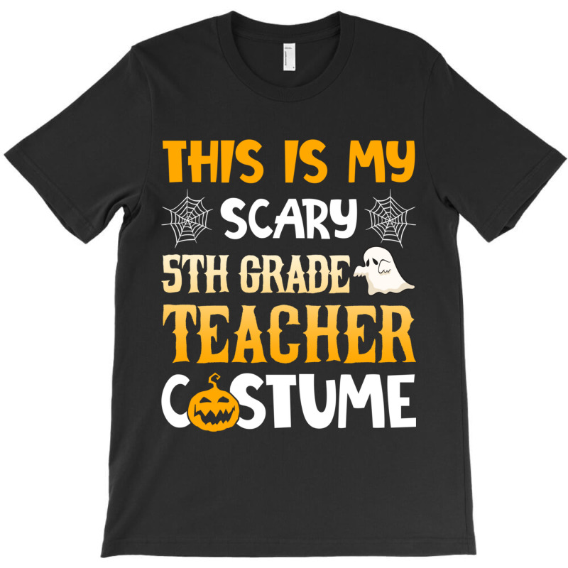 This Is My Scary 5th Grade Teacher Halloween Costumes Gifts Funny Gift T-shirt | Artistshot