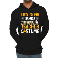 This Is My Scary 5th Grade Teacher Halloween Costumes Gifts Funny Gift Lightweight Hoodie | Artistshot