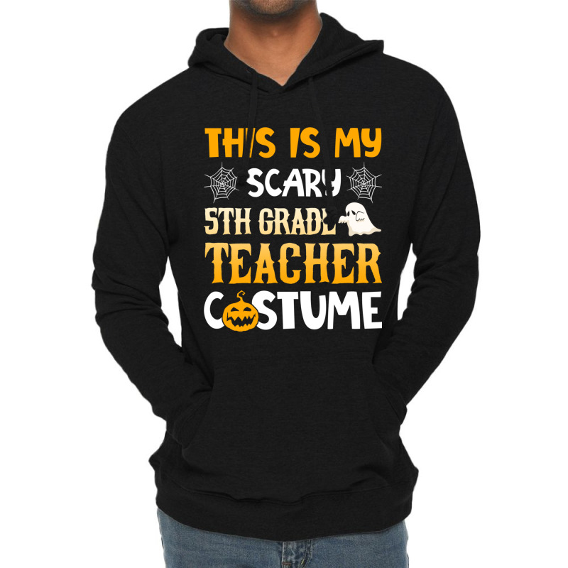 This Is My Scary 5th Grade Teacher Halloween Costumes Gifts Funny Gift Lightweight Hoodie | Artistshot