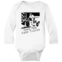 Real Men Ride Trikes 3 Long Sleeve Baby Bodysuit | Artistshot