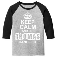 Keep Calm And Let Thomas Handle It Youth 3/4 Sleeve | Artistshot