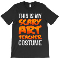 This Is My Scary Art Teacher Costume Shirt Funny Halloween Design Char T-shirt | Artistshot