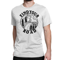 Finds Your Road Classic T-shirt | Artistshot