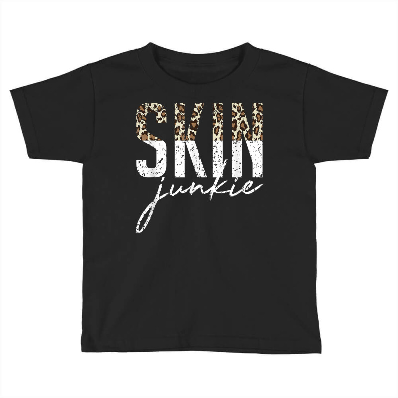 Vintage Skin Junkie Leopard Skin Esthetician Skincare T Shirt Toddler T-shirt | Artistshot