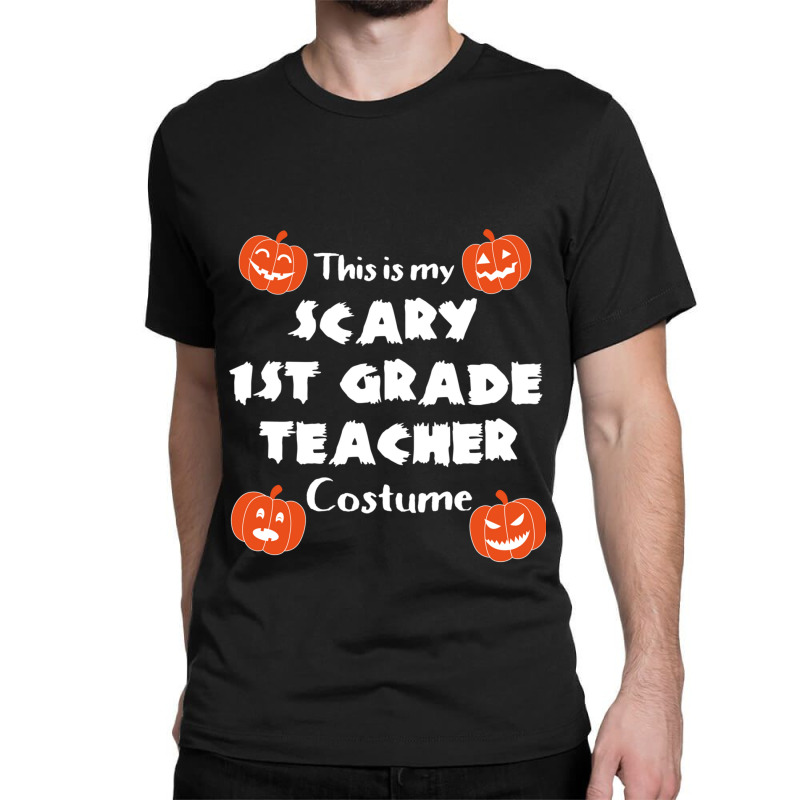 This Is My Scary First Grade Teacher Halloween Costume Gifts Idea Classic T-shirt | Artistshot