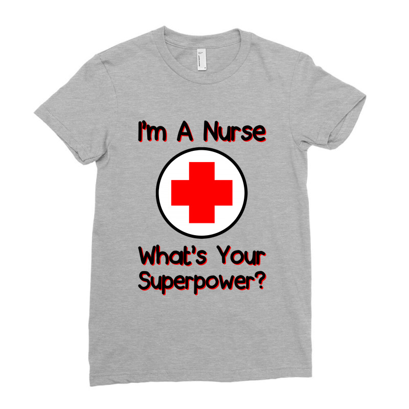 I'm A Nurse What's Your Superpower For Light Ladies Fitted T-Shirt by autlu2024 | Artistshot