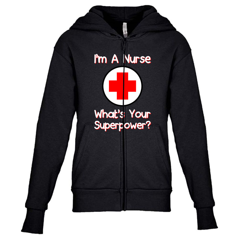 I'm A Nurse What's Your Superpower For Dark Youth Zipper Hoodie by autlu2024 | Artistshot