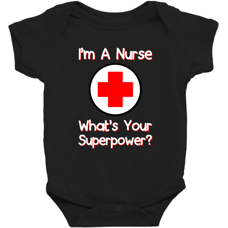 I'm A Nurse What's Your Superpower For Dark Baby Bodysuit by autlu2024 | Artistshot