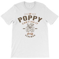 If Poppy Can't Fix It We're Screwed T-shirt | Artistshot