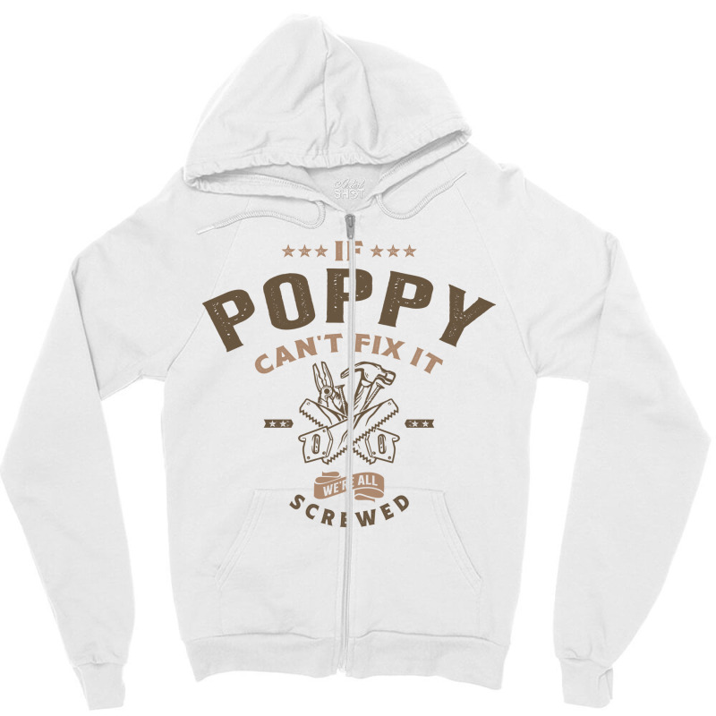 If Poppy Can't Fix It We're Screwed Zipper Hoodie | Artistshot