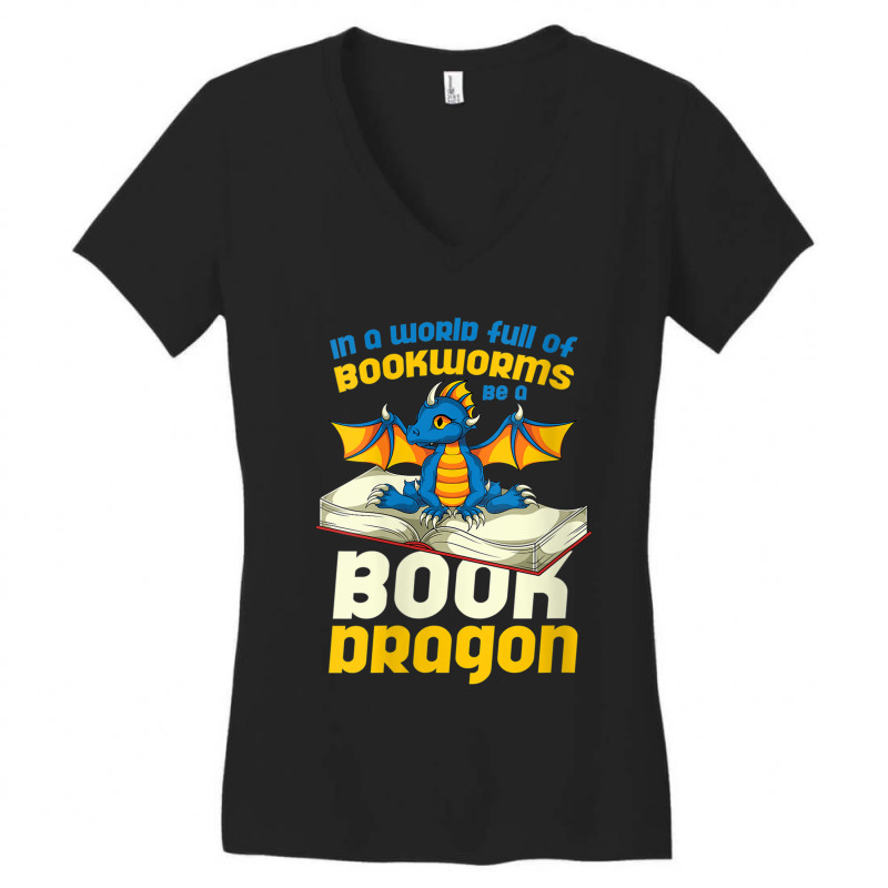 Womens In A World Full Of Bookworms Be A Book Dragon Design Character Women's V-Neck T-Shirt by HailieDesign | Artistshot