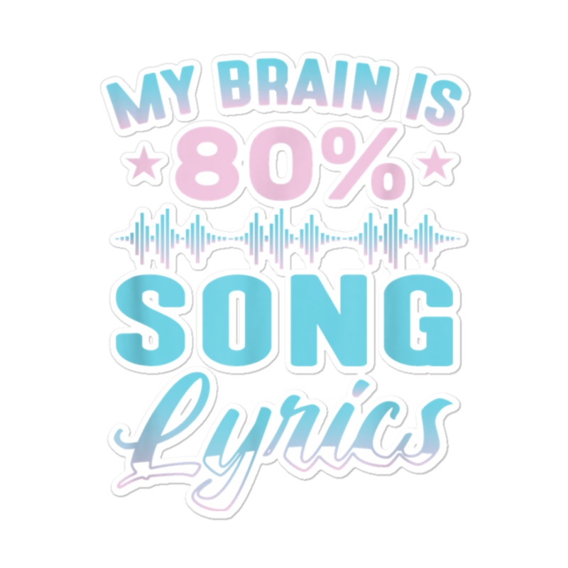 My Brain Is 80 Song Lyrics Funny Singer Catchy Tune Lyrics Character V Sticker | Artistshot