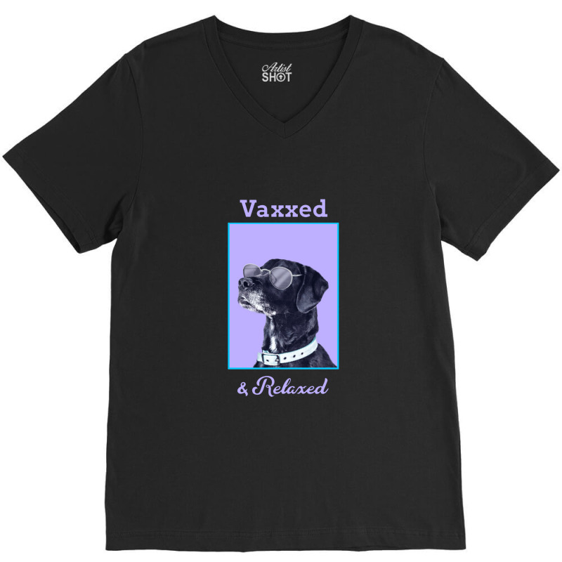 Vaxxed & Relaxed Dog   Vaccinated V-Neck Tee by obatpari | Artistshot