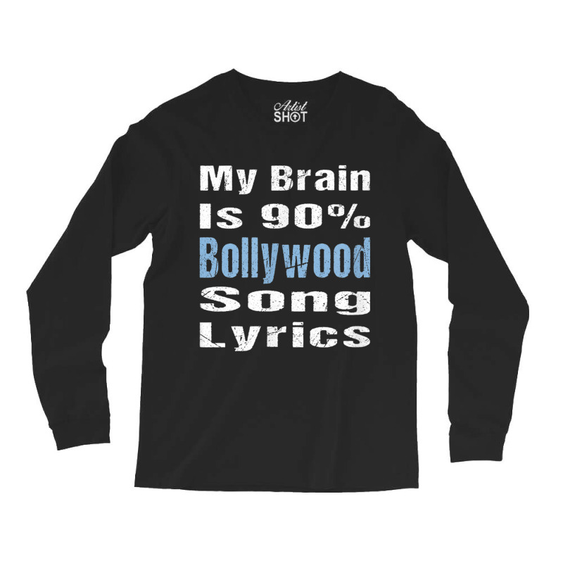 My Brain Is 90 Bollywood Song Lyrics Funny Novelty My Favorite People Long Sleeve Shirts by CaleDesign | Artistshot