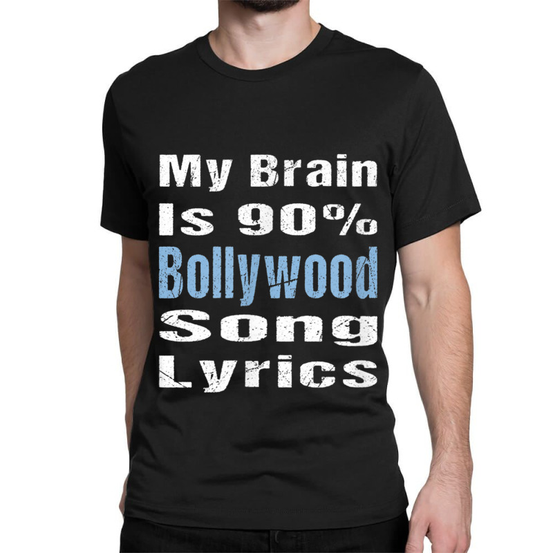 My Brain Is 90 Bollywood Song Lyrics Funny Novelty My Favorite People Classic T-shirt by CaleDesign | Artistshot