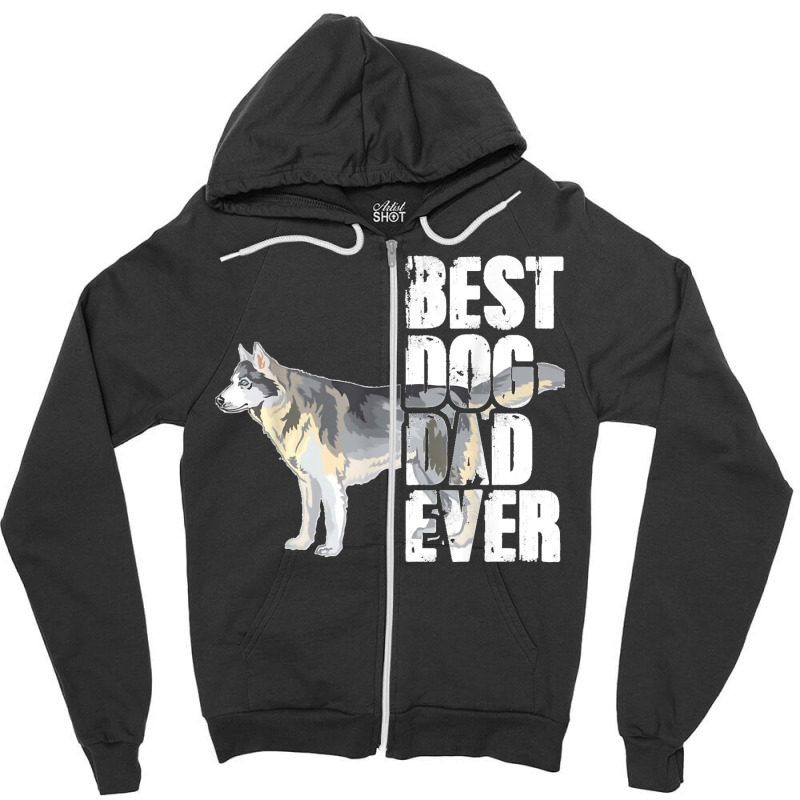 Best Dog Dad Ever Siberian Husky Dog Lovers Zipper Hoodie by WirtzRichard | Artistshot