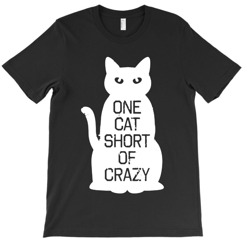 One Cat Short Of Crazy T-shirt | Artistshot