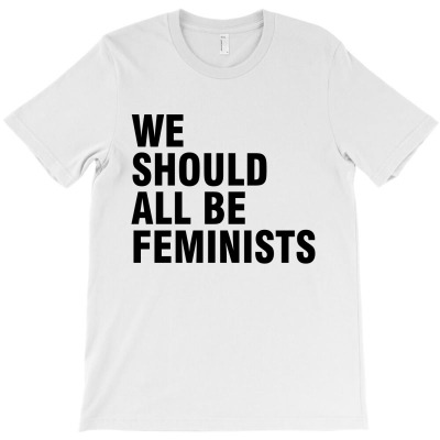 We Should All Be Feminists T-shirt Designed By Afandi.