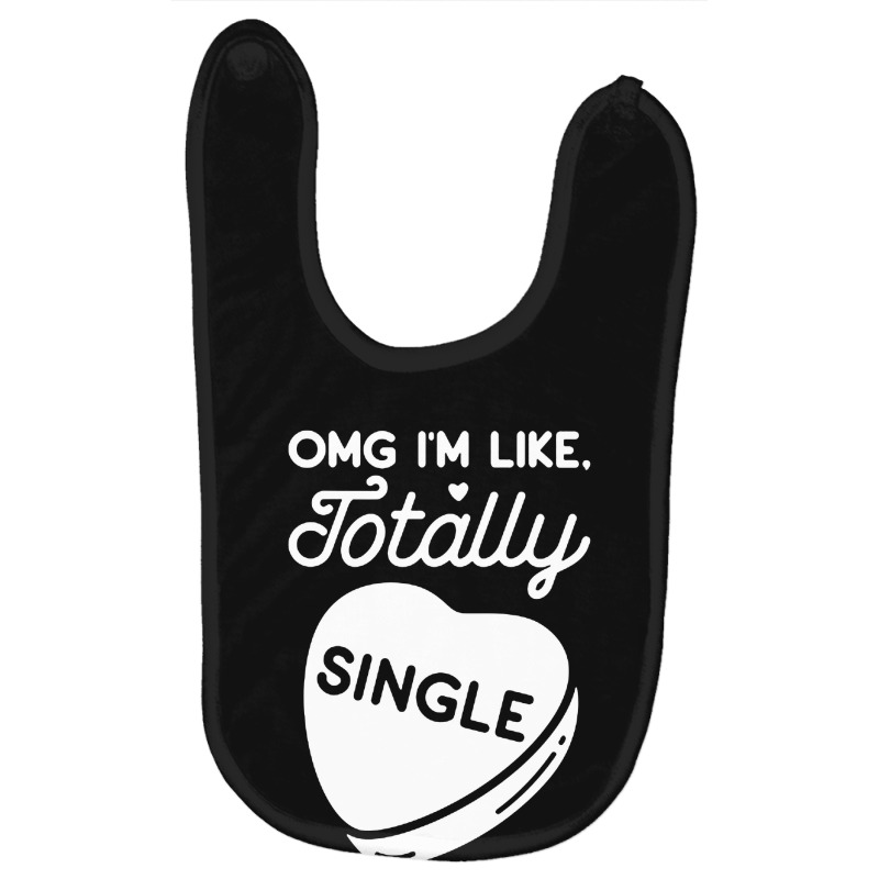 Omg Im Like Totally Single Baby Bibs by KopiHitamKu | Artistshot