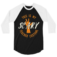 This Is My Scary Teacher Costume Halloween Character Animae 3/4 Sleeve Shirt | Artistshot