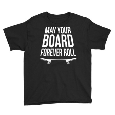Board Forever Roll Skateboarding Birthday Gift Youth Tee Designed By Danieart