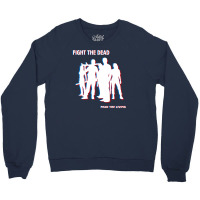 Fight The Dead Crewneck Sweatshirt | Artistshot