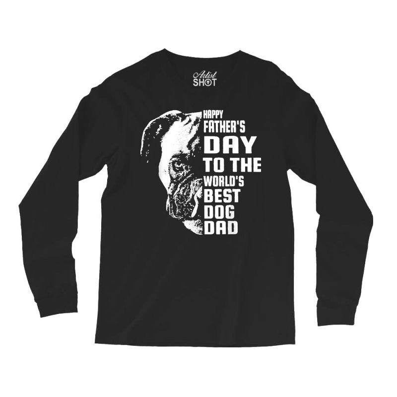 Boxer Happy Father's Day To The Best Dog Dad Fathers Day Long Sleeve Shirts | Artistshot