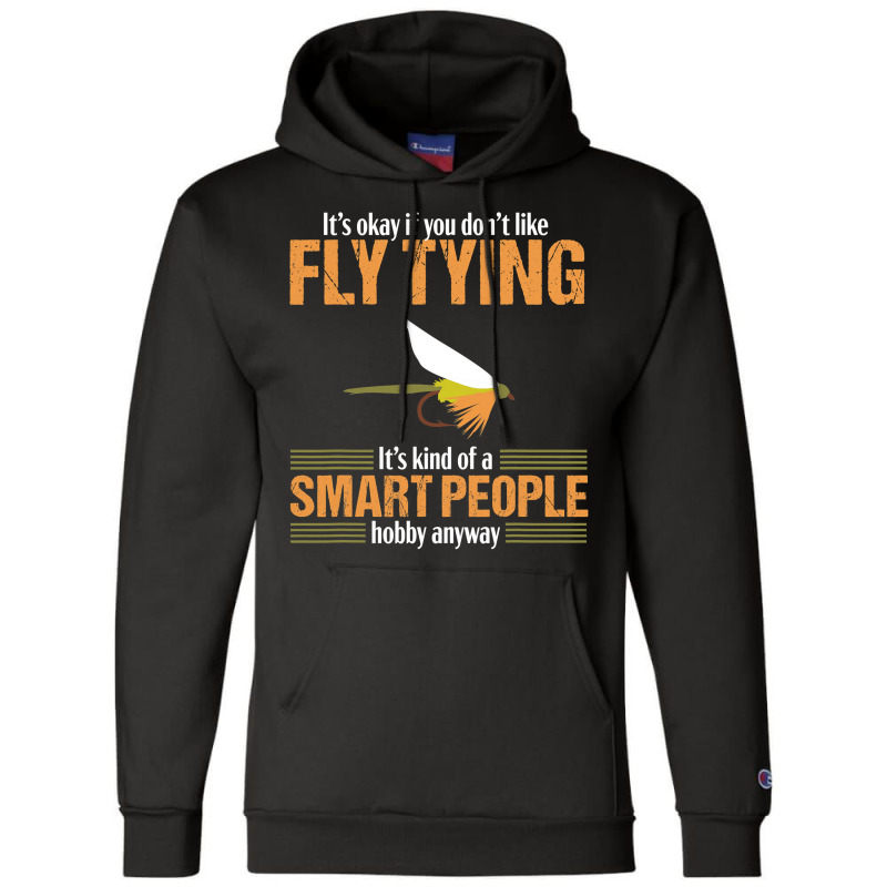 Fly Tying Funny Smart People Fishing Fish Lover Tyer Gift T Shirt Champion Hoodie by DarleneLee89 | Artistshot