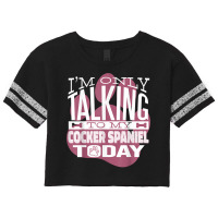 Dog Owner I'm Only Talking To My Cocker Spaniel T Shirt Scorecard Crop Tee | Artistshot