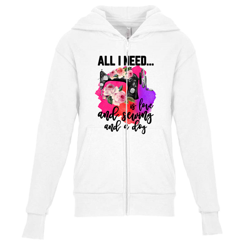 All I Need Is Love And Sewing And A Dog For Light Youth Zipper Hoodie | Artistshot