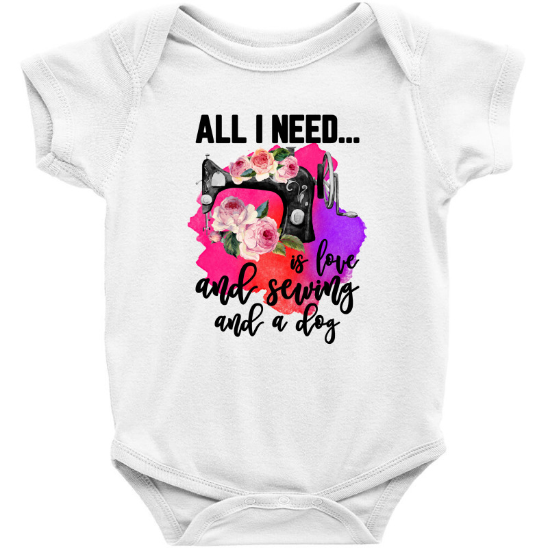 All I Need Is Love And Sewing And A Dog For Light Baby Bodysuit | Artistshot