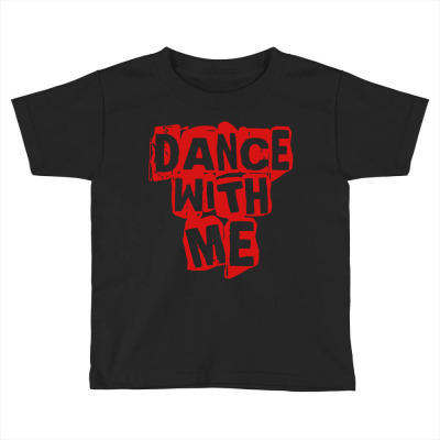 Dance With Me Toddler T-shirt Designed By Onju12gress