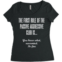 The First Rule Of The Passive Aggressive Club   It's Fine  T Shirt Women's Triblend Scoop T-shirt | Artistshot