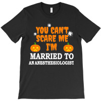 Can't Scare Me Married An Anesthesiologist Doctor Halloween Premium T-shirt | Artistshot