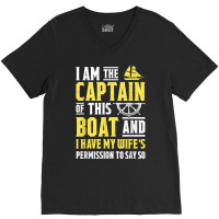 I Am The Captain Of This Boat Sailboat Sail Boating Sailing T Shirt V-neck Tee | Artistshot