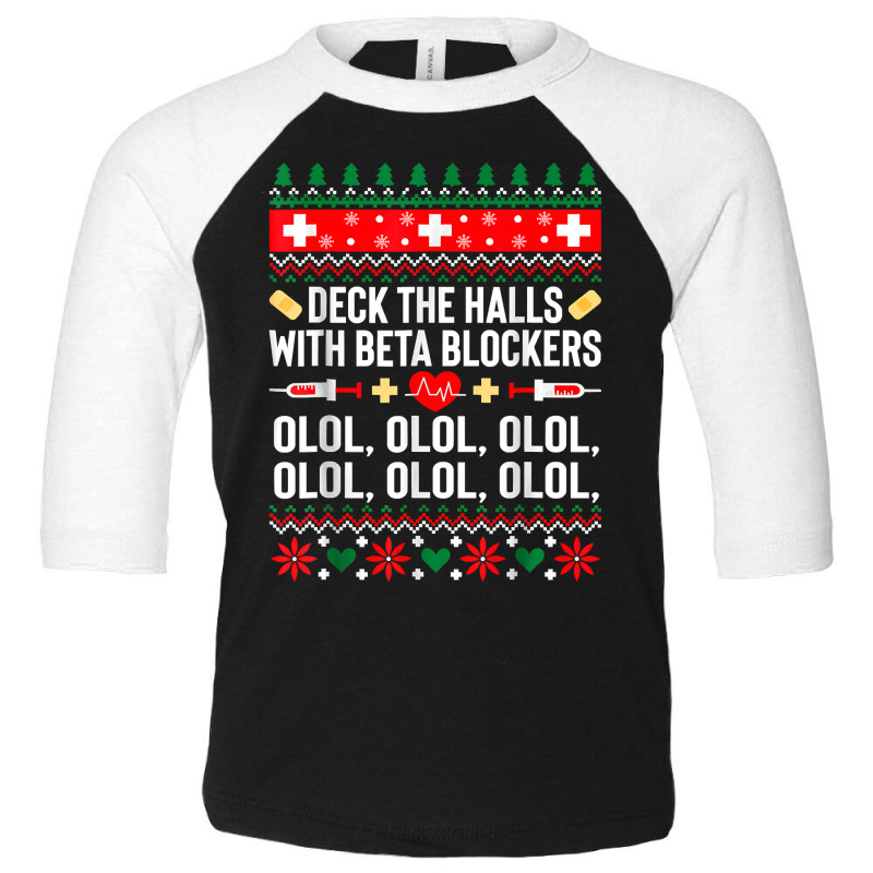 Deck The Halls With Beta Blockers Nurse Christmas Ugly Xmas T Shirt Toddler 3/4 Sleeve Tee by DianneHenderson91 | Artistshot