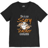 Womens This Is My Scary Teacher Costume Halloween Ghost Funny Gift V-neck Tee | Artistshot