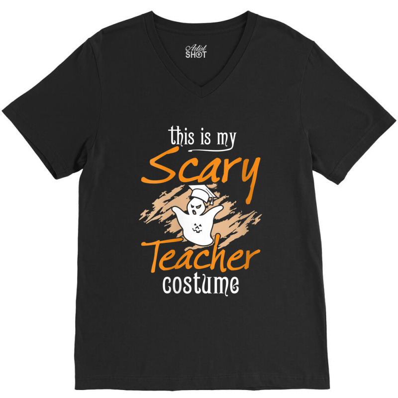 Womens This Is My Scary Teacher Costume Halloween Ghost Funny Gift V-neck Tee | Artistshot