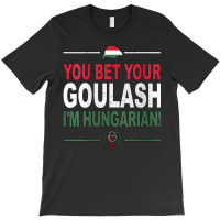 Womens You Bet Your Goulash I'm Hungarian As Funny Hungary V Neck T Sh T-shirt | Artistshot