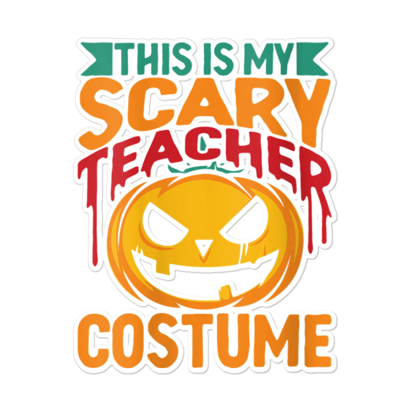 Womens This Is My Scary Teacher Lazy Halloween Costume Design Characte Sticker | Artistshot