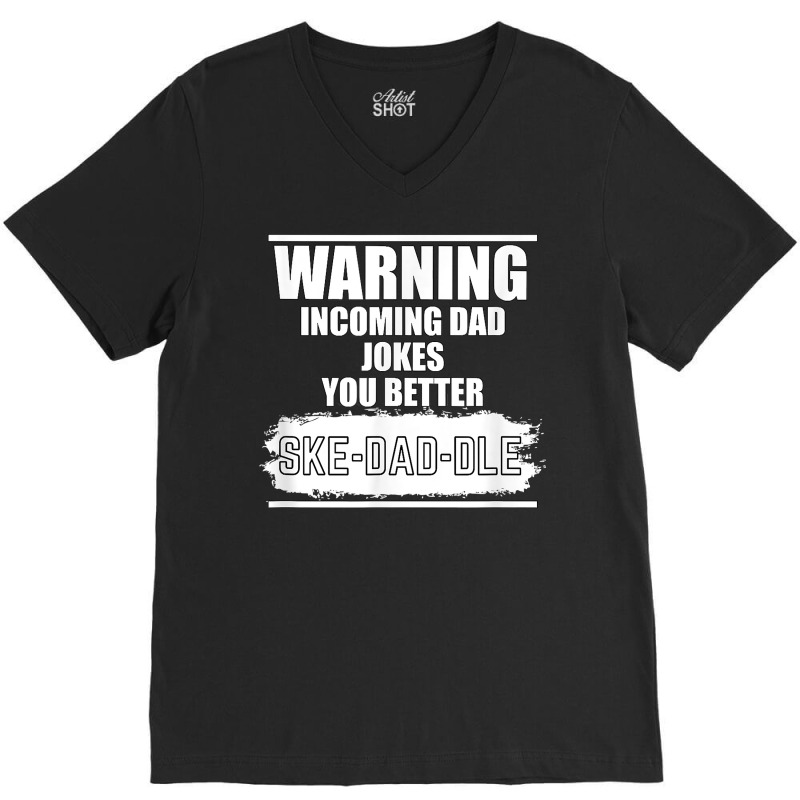 You Better Skedaddle Vintage Warning Funny Dad Jokes T Shirt V-neck Tee | Artistshot