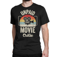 Retro Vintage Unpaid Movie Critic Film Cinema Motion Picture T Shirt Classic T-shirt | Artistshot