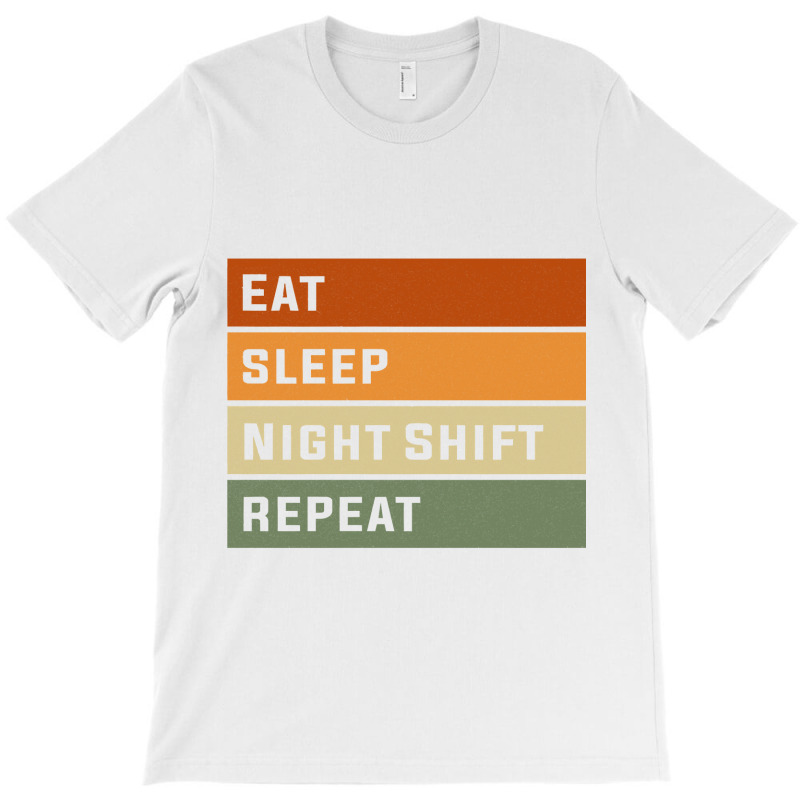 Eat Sleep Night Shift Repeat Funny Night Shift Nurse Sweatshirt T-shirt | Artistshot