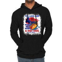 You Look Like 4th July Makes Me Want A Hotdog Real Bad T Shirt Lightweight Hoodie | Artistshot