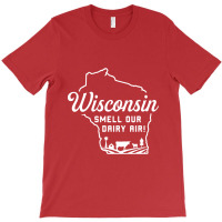 Wisconsin Smell Our Dairy Air T-shirt | Artistshot