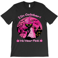 Halloween Black Cat Black Cat In October We Wear Pink Funny Halloween  T-shirt | Artistshot