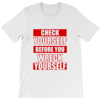 Check Yourself Before You Wreck Yourself   Hiphop T-shirt | Artistshot