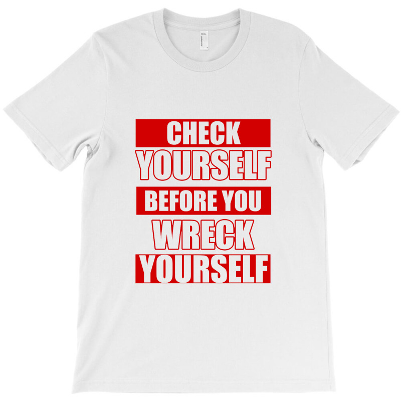 Check Yourself Before You Wreck Yourself   Hiphop T-shirt | Artistshot