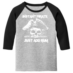 instant pirate just add rum Youth 3/4 Sleeve | Artistshot